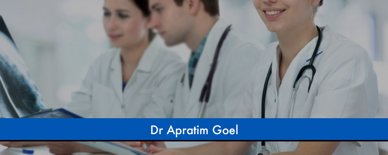 Dr Apratim Goel 